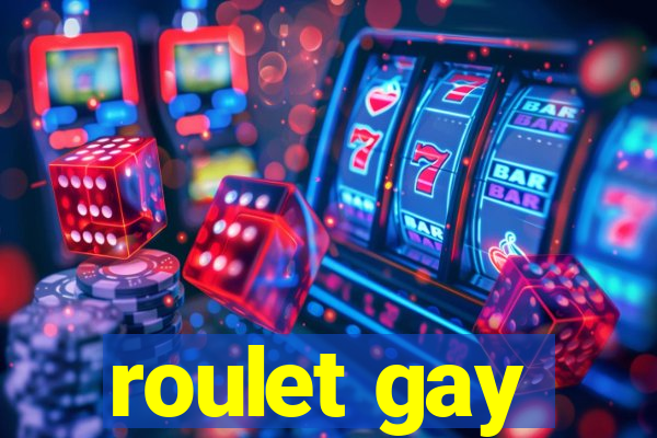 roulet gay